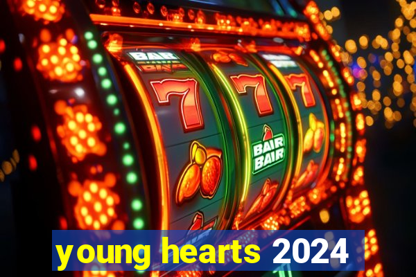 young hearts 2024